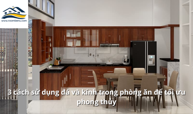 3 cách sử dụng đá và kính trong phòng ăn để tối ưu phong thủy